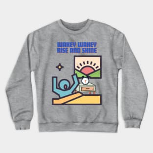 Wakey wakey Crewneck Sweatshirt